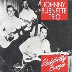 ROCKABILLY BOOGIE - JOHNNY BURNETTE TRIO - 50's Artists & Groups CD, BEAR FAMILY
