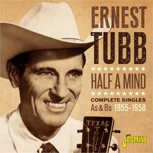 Half A Mind - Complete Singles As & Bs, 1955-1958 - Ernest TUBB - HILLBILLY CD, JASMINE