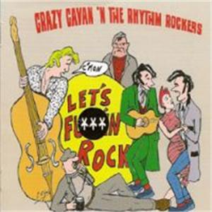 LETS F..KIN' ROCK - CRAZY CAVAN & RHYTHM ROCKERS - TEDDY BOY R'N'R CD, CRAZY RHYTHM