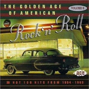 GOLDEN AGE OF AMERICAN R'N'R VOL 6 - VARIOUS ARTISTS - 1950'S COMPILATIONS CD, ACE