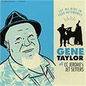 LET ME RIDE IN YOUR AUTOMOBILE - GENE TAYLOR - 50's Rhythm 'n' Blues CD, EL TORO