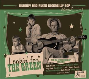 Hillbilly And Rustic Rockabilly Bop Volume 2 -  Lookin’ For The Green - Various Artists - 50's Rockabilly Comp CD, ATOMICAT