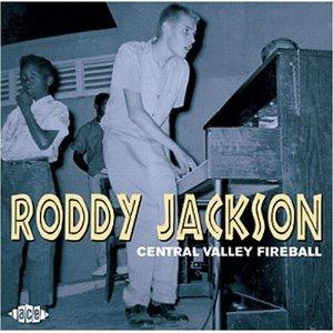 CENTRAL VALLEY FIREBALL - RODDY JACKSON - 50's Artists & Groups CD, ACE