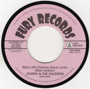A, Roll On (Clickety Clack) (New Version): B, Slick Chick (2002 Version) - Johnny & The Jailbirds - Fury VINYL, FURY