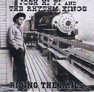 Ridin' the Rails - JOSH HI FI and RHYTHM KINGS - NEO ROCKABILLY CD, WILD