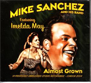ALMOST GROWN - MIKE SANCHEZ Featuring IMELDA MAY - 50's Rhythm 'n' Blues CD, DOOPIN