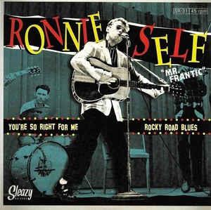 1, YOU'RE SO RIGHT FOR ME: 2, ROCKY ROAD BLUES - RONNIE SELF - 45s VINYL, SLEAZY