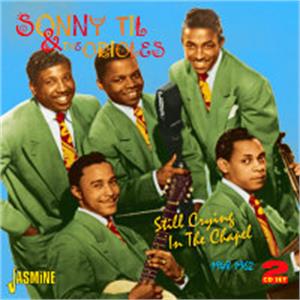 Still Crying in the Chapel 1948-1962 - Sonny TIL & The ORIOLES - DOOWOP CD, JASMINE