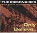 UNISSUED & RARE - ONLY BELIEVE - PRISIONAIRES